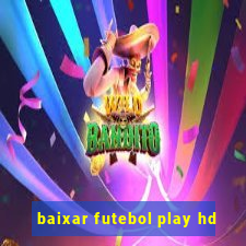 baixar futebol play hd